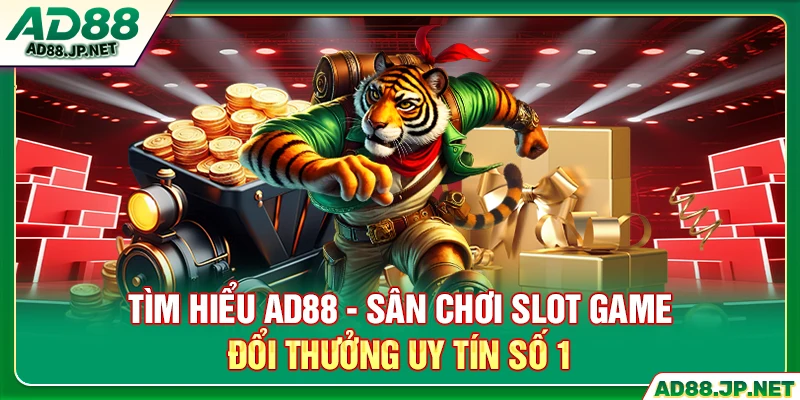 Tìm hiểu AD88 - sân chơi slot game đổi thưởng uy tín số 1