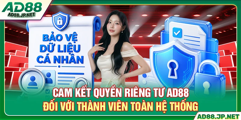 Cam kết quyền riêng tư AD88 đối với thành viên toàn hệ thống